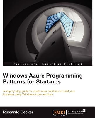 Windows Azure Programming Patterns for Start-Ups by Becker, Riccardo