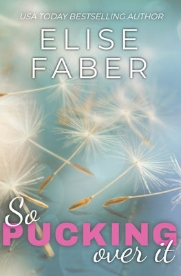 So Pucking Over It: Rush Hockey Book 3 by Faber, Elise