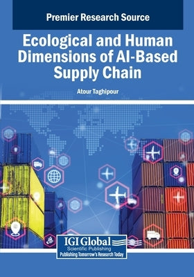 Ecological and Human Dimensions of AI-Based Supply Chain by Taghipour, Atour