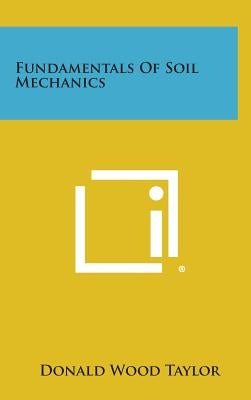 Fundamentals of Soil Mechanics by Taylor, Donald Wood