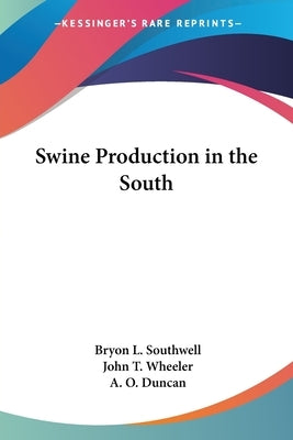 Swine Production in the South by Southwell, Bryon L.