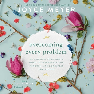 Overcoming Every Problem: 40 Promises from God's Word to Strengthen You Through Life's Greatest Challenges by Meyer, Joyce