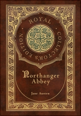 Northanger Abbey (Royal Collector's Edition) (Case Laminate Hardcover with Jacket) by Austen, Jane
