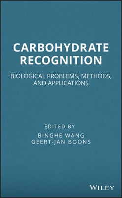 Carbohydrate Recognition: Biological Problems, Methods, and Applications by Wang, Binghe