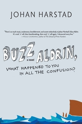 Buzz Aldrin, What Happened to You in All the Confusion? by Harstad, Johan