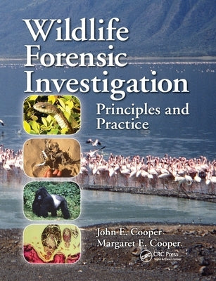 Wildlife Forensic Investigation: Principles and Practice by Cooper, John E.