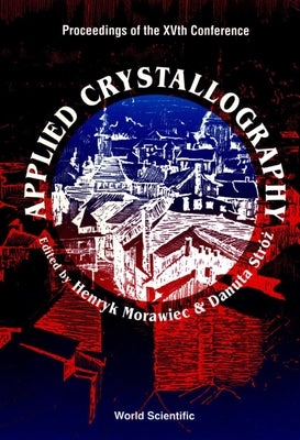 Applied Crystallography - Proceedings of the Xvth Conference by Morawiec, Henryk