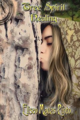 Tree Spirit Healing by Pinto, Eliseo Mauas