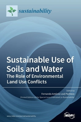 Sustainable Use of Soils and Water: The Role of Environmental Land Use Conflicts by Pacheco, Fernando António Leal