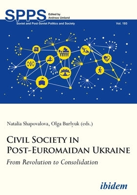 Civil Society in Post-Euromaidan Ukraine: From Revolution to Consolidation by Youngs, Richard