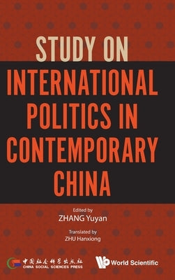Study on International Politics in Contemporary China by Zhang, Yuyan