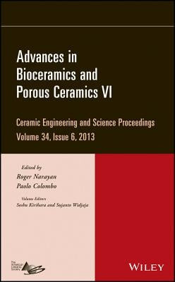 Advances in Bioceramics and Porous Ceramics VI, Volume 34, Issue 6 by Narayan, Roger