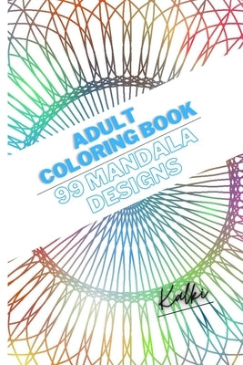 Adult Coloring Book: 99 Mandala Designs: Easy and Relaxing Patterns to Color: Paperback-February14,2021 by K, Kalki