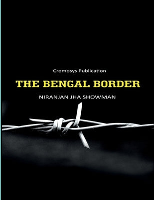 The Bengal Border by Niranjan Jha Showman