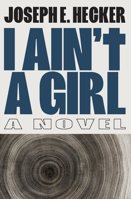 I Ain't a Girl by Hecker, Joseph E.