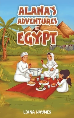 Alana's Adventures in Egypt by Haymes, Liana