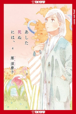 Since I Could Die Tomorrow, Volume 4 by Sumako Kari