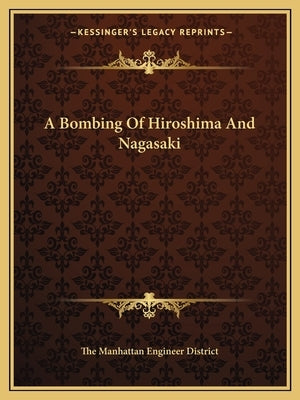 A Bombing Of Hiroshima And Nagasaki by The Manhattan Engineer District