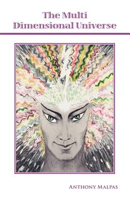 The Multi Dimensional Universe by Malpas, Anthony