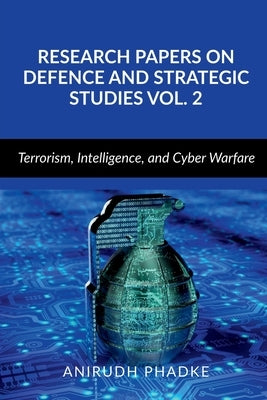 Research Papers on Defence and Strategic Studies Vol. 2 by Phadke, Anirudh