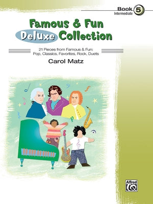 Famous & Fun Deluxe Collection, Book 5: Intermediate by Matz, Carol