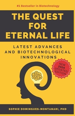The Quest for Eternal Life: Latest Advances and Biotechnological Innovations by Domingues-Montanari, Sophie