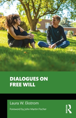 Dialogues on Free Will by Ekstrom, Laura W.