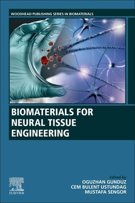 Biomaterials for Neural Tissue Engineering by Gunduz, Oguzhan