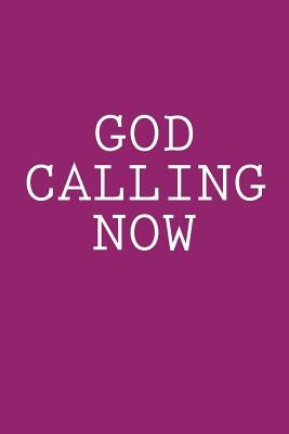 God Calling Now by Bonn, Aashlee K.