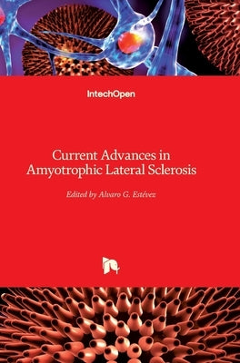 Current Advances in Amyotrophic Lateral Sclerosis by Estévez, Alvaro