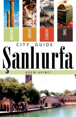 Sanliurfa City Guide by Akinci, Adem