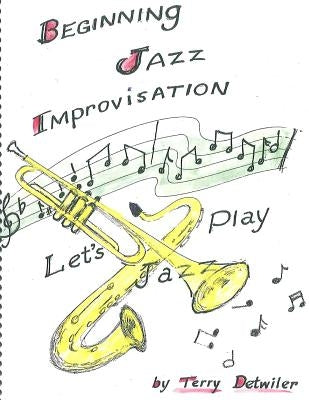 Beginning Jazz Improvisation: Let's Play Jazz by Detwiler, Terry