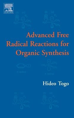 Advanced Free Radical Reactions for Organic Synthesis by Togo, Hideo