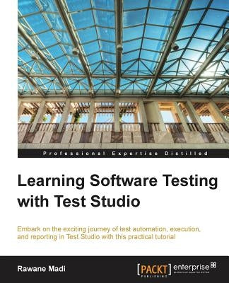 Learning Software Testing with Test Studio by Madi, Rawane