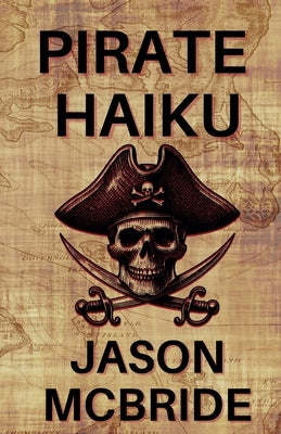 Pirate Haiku by McBride, Jason