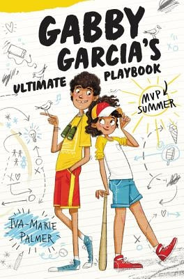 Gabby Garcia's Ultimate Playbook: MVP Summer by Palmer, Iva-Marie