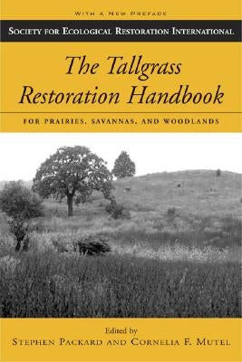 The Tallgrass Restoration Handbook: For Prairies, Savannas, and Woodlands by Packard, Stephen
