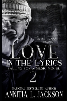 Love in The Lyrics 2: Falling For A Music Mogul by Jackson, Annitia L.