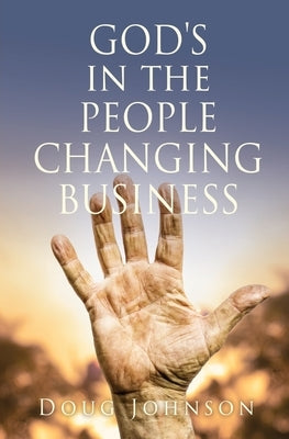 GOD'S in the PEOPLE CHANGING BUSINESS by Johnson, Doug