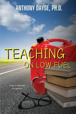 Teaching On Low Fuel by Dayse, Anthony