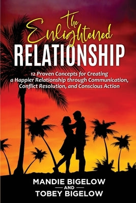 The Enlightened Relationship by Bigelow, Mandie And Tobey