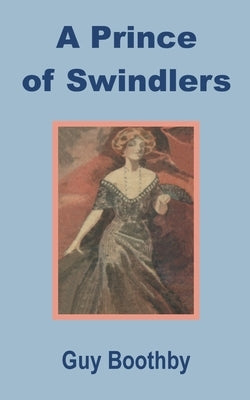 A Prince of Swindlers by Boothby, Guy Newell