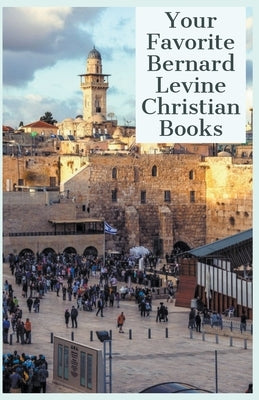 Your Favorite Bernard Levine Christian Books by Levine, Bernard