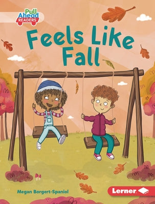 Feels Like Fall by Borgert-Spaniol, Megan