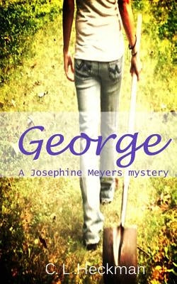 George: A Josephine Meyers Mystery by Heckman, C. L.
