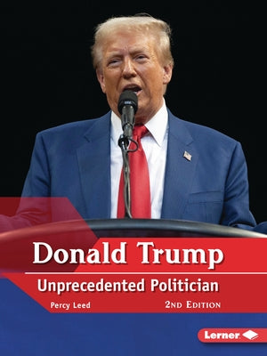 Donald Trump, 2nd Edition: Unprecedented Politician by Leed, Percy