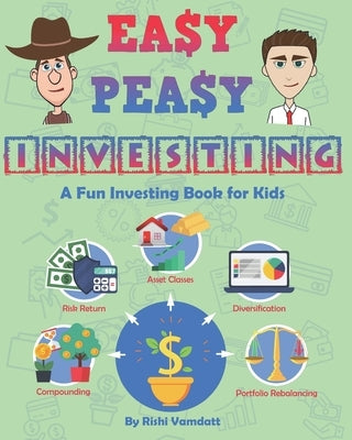 Easy Peasy Investing: A Fun Investing Book for Kids by Vamdatt, Rishi