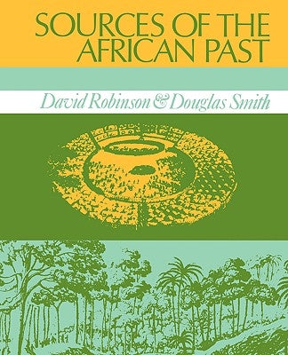Sources of the African Past: Case Studies of Five Nineteenth-Century African Societies by Robinson, David