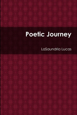 Poetic Journey by Lucas, Lasaundria