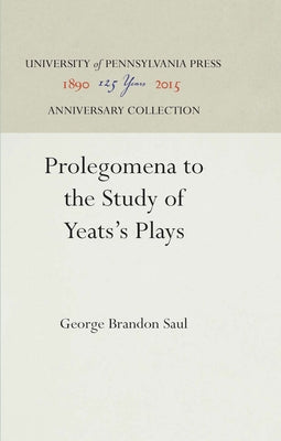 Prolegomena to the Study of Yeats's Plays by Saul, George Brandon